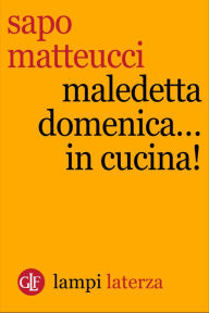 Title: Maledetta domenica...in cucina!, Author: Sapo Matteucci