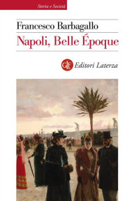Title: Napoli, Belle Époque, Author: Francesco Barbagallo