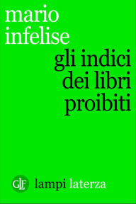 Title: Gli indici dei libri proibiti, Author: Mario Infelise