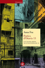 Title: Portico d'Ottavia 13: Una casa del ghetto nel lungo inverno del '43, Author: Anna Foa