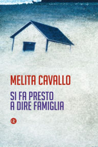 Title: Si fa presto a dire famiglia, Author: Melita Cavallo