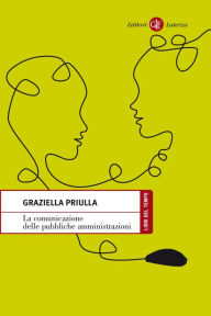 Title: La comunicazione delle pubbliche amministrazioni, Author: Graziella Priulla