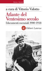 Title: Atlante del Ventesimo secolo: I documenti essenziali 1900-1918, Author: Vittorio Vidotto