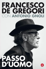 Title: Passo d'uomo, Author: Francesco De Gregori