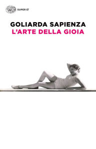 Title: L'arte della gioia, Author: Goliarda Sapienza