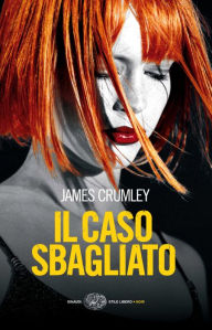 Title: Il caso sbagliato, Author: James Crumley