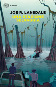 Title: Una stagione selvaggia (Savage Season), Author: Joe R. Lansdale