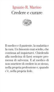 Title: Credere e curare, Author: Ignazio Marino