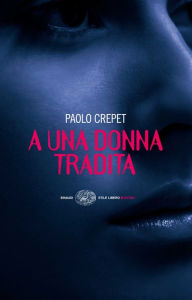 Title: A una donna tradita, Author: Paolo Crepet