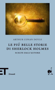 Title: Le più belle storie di Sherlock Holmes, Author: Arthur Conan Doyle