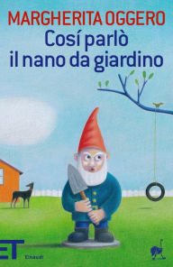 Title: Così parlò il nano da giardino, Author: Margherita Oggero