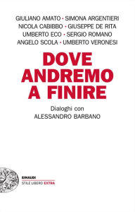 Title: Dove andremo a finire, Author: Alessandro Barbano