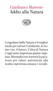 Title: Addio alla Natura, Author: Gianfranco Marrone