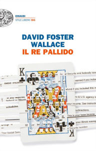 Title: Il re pallido (The Pale King), Author: David Foster Wallace