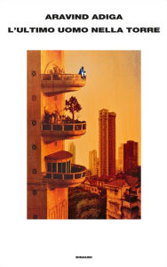 Title: L'ultimo uomo nella torre (Last Man in Tower), Author: Aravind Adiga