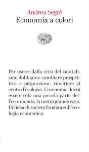 Title: Economia a colori, Author: Andrea Segrè