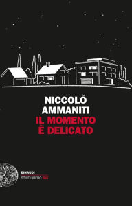 Title: Il momento è delicato, Author: Niccolò Ammaniti