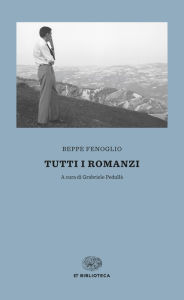 Title: Tutti i romanzi, Author: Beppe Fenoglio
