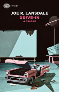 Title: Drive-in: La trilogia, Author: Joe R. Lansdale
