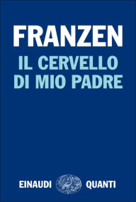 Title: Il cervello di mio padre, Author: Jonathan Franzen