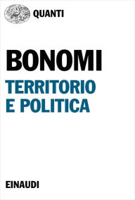 Title: Territorio e politica, Author: Aldo Bonomi