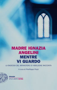 Title: Mentre vi guardo, Author: Madre Ignazia Angelini