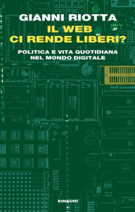 Title: Il web ci rende liberi?, Author: Gianni Riotta