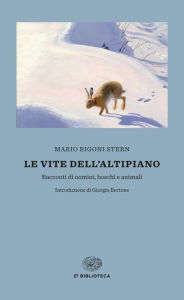 Title: Le vite dell'Altipiano, Author: Mario Rigoni Stern