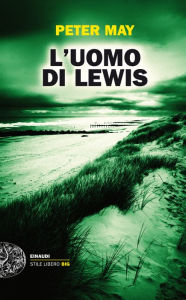 Title: L'uomo di Lewis (The Lewis Man), Author: Peter May