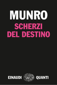 Title: Scherzi del destino, Author: Alice Munro