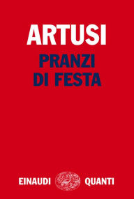 Title: Pranzi di festa, Author: Pellegrino Artusi