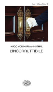 Title: L'incorruttibile, Author: Hugo von Hofmannsthal