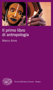 Title: Il primo libro di antropologia, Author: Marco Aime