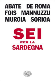 Title: Sei per la Sardegna, Author: Alessandro De Roma