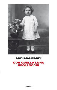 Title: Con quella luna negli occhi, Author: Adriana Zarri