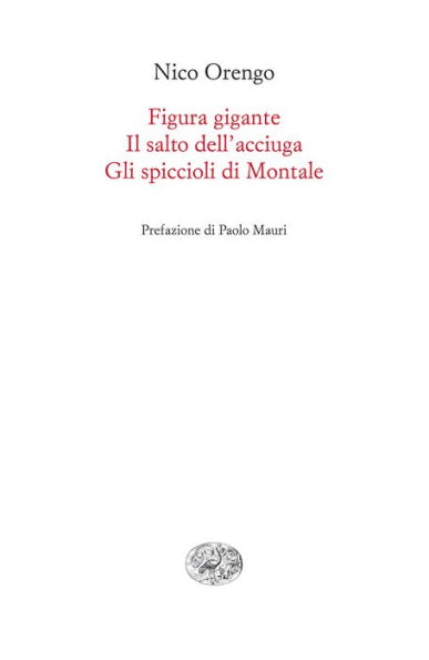 Figura gigante. Il salto dell'acciuga. Gli spiccioli di Montale