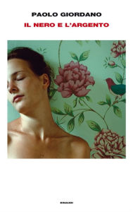 Title: Il nero e l'argento, Author: Paolo Giordano