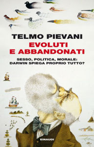 Title: Evoluti e abbandonati, Author: Telmo Pievani