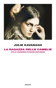 Title: La ragazza delle camelie, Author: Julie Kavanagh