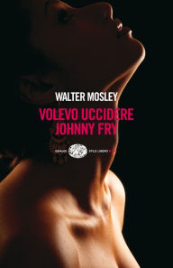 Title: Volevo uccidere Johnny Fry, Author: Walter Mosley