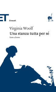 Title: Una stanza tutta per sé, Author: Virginia Woolf