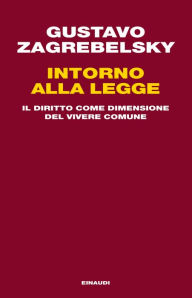 Title: Intorno alla legge, Author: Gustavo Zagrebelsky