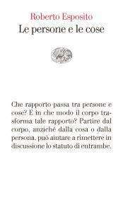 Title: Le persone e le cose, Author: Roberto Esposito