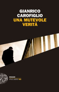Title: Una mutevole verità, Author: Gianrico Carofiglio