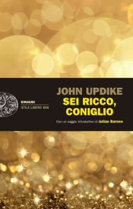 Title: Sei ricco, Coniglio (Rabbit Is Rich), Author: John Updike