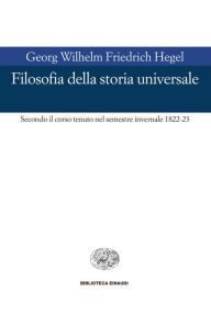Title: Filosofia della storia universale, Author: Georg Wilhelm Friedrich Hegel