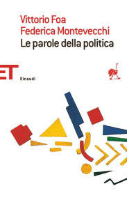 Title: Le parole della politica, Author: Vittorio Foa