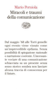 Title: Miracoli e traumi della comunicazione, Author: Mario Perniola