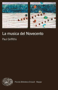 Title: La musica del Novecento, Author: Paul Griffiths