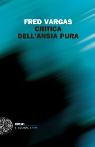 Title: Critica dell'ansia pura, Author: Fred Vargas